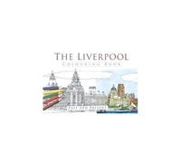 The Liverpool Colouring Book: Past And Present