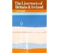The Liverworts of Britain and Ireland A.J.E. Smith (Auteur)
