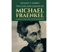 The Lives and Deaths of Michael Fraenkel: Human Chaos and the Soothsayer