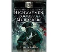 The Lives and Exploits of the Most Noted Highwaymen, Rogues and Murderers - [Version Originale] Inconnu (Auteur)