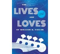 The Lives and Loves of William B. Taylor