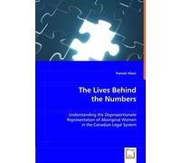 The Lives Behind The Numbers: Understanding The Disproportionate Representation Of Aboriginal Women In The Canadian Legal System
