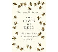 The Lives of Bees: The Untold Story of the Honey Bee in the Wild