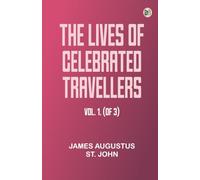 The lives of celebrated travellers Vol. 1. (of 3)