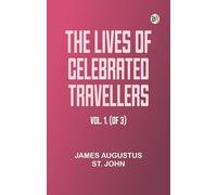 The lives of celebrated travellers Vol. 1. (of 3)