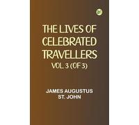 The Lives of Celebrated Travellers Vol. 3 (of 3)