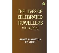 The Lives of Celebrated Travellers Vol. 3 (of 3)