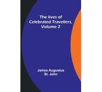 The Lives Of Celebrated Travellers, Volume 2
