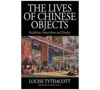 The Lives Of Chinese Objects