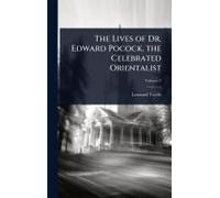 The Lives Of Dr. Edward Pocock, The Celebrated Orientalist