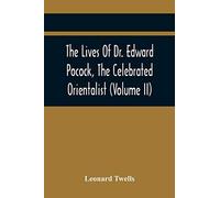 The Lives Of Dr. Edward Pocock, The Celebrated Orientalist (Volume Ii)