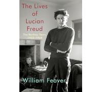 The Lives of Lucian Freud: The Restless Years, 1922-1968