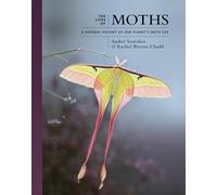The Lives of Moths: A Natural History of Our Planet's Moth Life