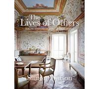 The Lives of Others: Sublime Interiors of Extraordinary People