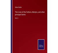 The Lives Of The Fathers, Martyrs, And Other Principal Saints