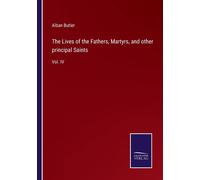 The Lives Of The Fathers, Martyrs, And Other Principal Saints
