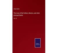 The Lives Of The Fathers, Martyrs, And Other Principal Saints