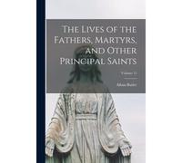 The Lives Of The Fathers, Martyrs, And Other Principal Saints; Volume 12