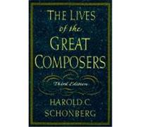 The Lives of the Great Composers Harold C. Schonberg (Auteur)