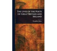 The Lives of the Poets of Great Britain and Ireland