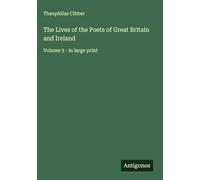 The Lives of the Poets of Great Britain and Ireland: Volume 3 - in large print