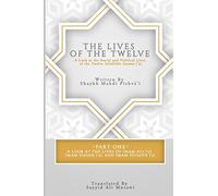 The Lives of the Twelve: A Look at the Social and Political Lives of the Twelve Infallible Imams
