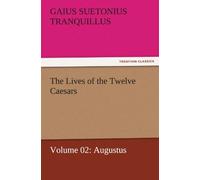 The Lives Of The Twelve Caesars, Volume 02: Augustus