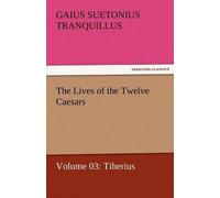 The Lives Of The Twelve Caesars, Volume 03: Tiberius