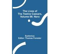 The Lives Of The Twelve Caesars, Volume 06