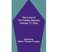 The Lives Of The Twelve Caesars, Volume 11