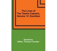 The Lives Of The Twelve Caesars, Volume 12