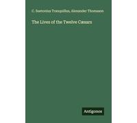 The Lives of the Twelve Cæsars