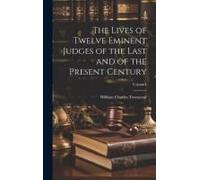 The Lives Of Twelve Eminent Judges Of The Last And Of The Present Century; Volume I