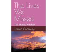 The Lives We Missed: The Stories We Bury