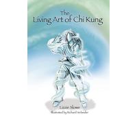 The Living Art Of Chi Kung