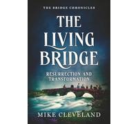 The Living Bridge: Resurrection and Transformation