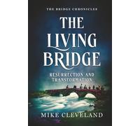 The Living Bridge: Resurrection and Transformation
