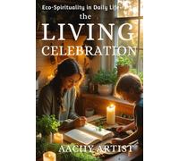THE LIVING CELEBRATION: Eco-Spirituality in Daily Life