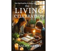 THE LIVING CELEBRATION: Eco-Spirituality in Daily Life