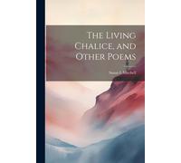The Living Chalice, And Other Poems