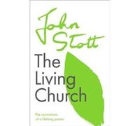 The Living Church by John Author Stott John (Author) Stott (Auteur)