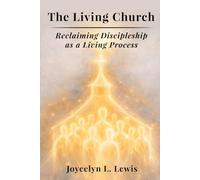 The Living Church: Reclaiming Discipleship as a Living Process