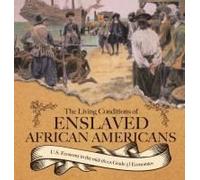 The Living Conditions Of Enslaved African Americans U.S. Economy In The Mid-1800s Grade 5 Economics