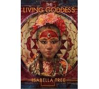 The Living Goddess: A Journey Into The Heart Of Kathmandu