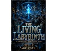 THE LIVING LABYRINTH: A LitRPG Dungeon Core Progression Fantasy (The Architect Core Series Book 1)