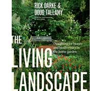 The Living Landscape: Designing for Beauty and Biodiversity in the Home Garden