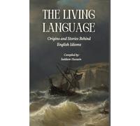 The Living Language: Origins and Stories Behind English Idioms