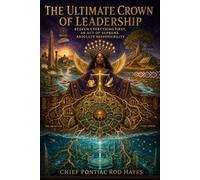 THE LIVING LEDGER THE ULTIMATE CROWN OF LEADERSHIP: REDEEM EVERYTHING FIRST, AN ACT OF SUPREME, ABSOLUTE RESPONSIBILITY