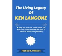 The Living Legacy of Ken Langone: A deep dive into how a blue-collar kid from Long Island rewrote the rules of American wealth and generosity