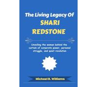 The Living Legacy of Shari Redstone: Unveiling the woman behind the curtain of corporate power, personal struggle, and quiet revolution